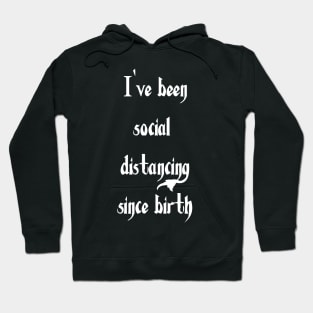 Social Distancing Since Birth Hoodie